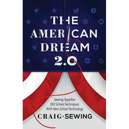 The American Dream 2.0: Sewing Together Old School Techniques with New School Technology - Paperback
