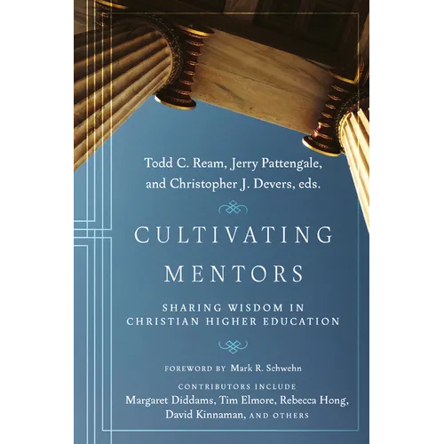 Cultivating Mentors: Sharing Wisdom in Christian Higher Education - Paperback