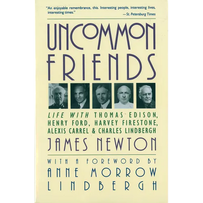 Uncommon Friends: Life with Thomas Edison, Henry Ford, Harvey Firestone, Alexis Carrel, and Charles Lindbergh - Paperback
