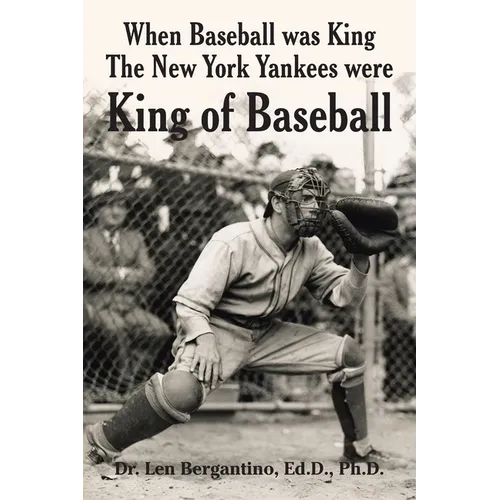 When Baseball was King The New York Yankees were King of Baseball - Paperback