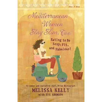 Mediterranean Women Stay Slim, Too: Eating to Be Sexy, Fit, and Fabulous! - Paperback