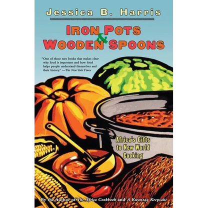 Iron Pots & Wooden Spoons: Africa's Gifts to New World Cooking - Paperback