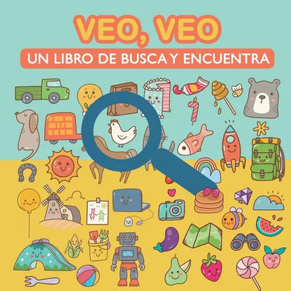 Veo, veo. Un libro de busca y encuentra.: Para aprender vocabulario, aprender a leer y desarrollar la agudeza visual. Libro de Actividades y Juegos pa - Paperback