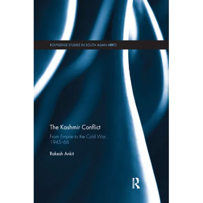 The Kashmir Conflict: From Empire to the Cold War, 1945-66 - Paperback