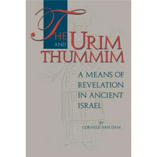 The Urim and Thummim: A Means of Revelation in Ancient Israel - Paperback