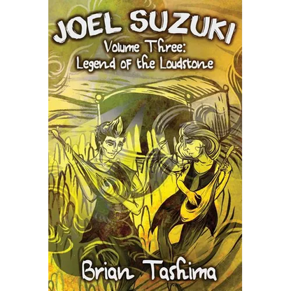 Joel Suzuki, Volume Three: Legend of the Loudstone - Paperback
