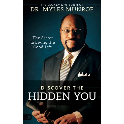 Discover the Hidden You: The Secret to Living the Good Life - Hardcover
