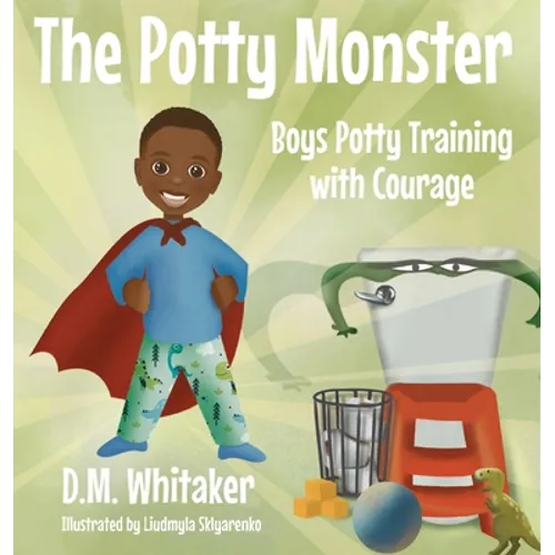 The Potty Monster: Boys Potty Training with Courage - Hardcover