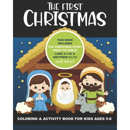 The First Christmas Coloring and Activity Book for Kids Ages 5-8: Includes the Christmas Story from the Bible! Luke 2:1-20 & Matthew 2:1-12, also Maze - Paperback