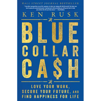 Blue-Collar Cash: Love Your Work, Secure Your Future, and Find Happiness for Life - Hardcover