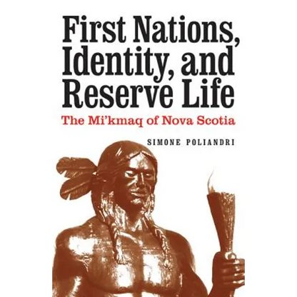 First Nations, Identity, and Reserve Life: The Mi'kmaq of Nova Scotia - Hardcover