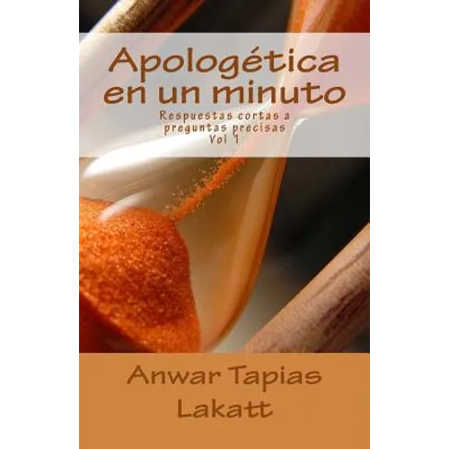 Apologética en un minuto: Respuestas cortas a preguntas precisas - Paperback