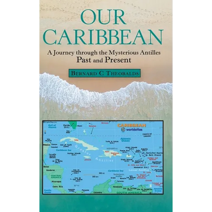 Our Caribbean: A Journey Through the Mysterious Antilles - Hardcover