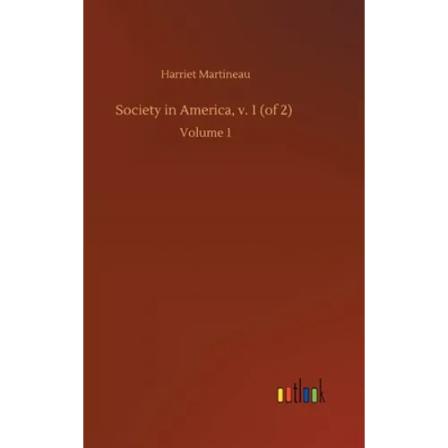 Society in America, v. 1 (of 2): Volume 1 - Hardcover
