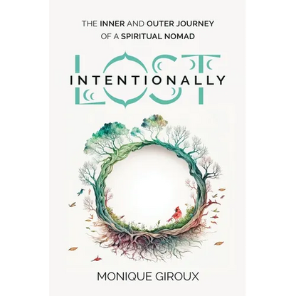 Lost Intentionally: The Inner and Outer Journey of a Spiritual Nomad - Paperback