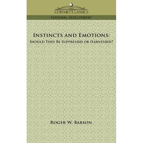 Instincts and Emotions: Should They Be Suppressed or Harnessed? - Paperback