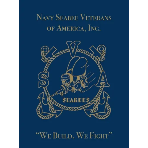 Navy Seabee Veterans of America, Inc.: We Build, We Fight - Paperback