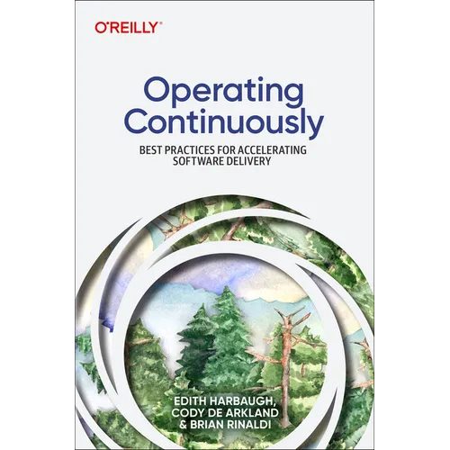 Operating Continuously: Best Practices for Accelerating Software Delivery - Paperback
