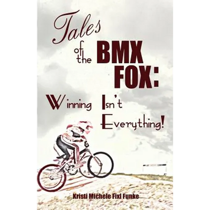 Tales of the BMX Fox: Winning Isn't Everything - Paperback