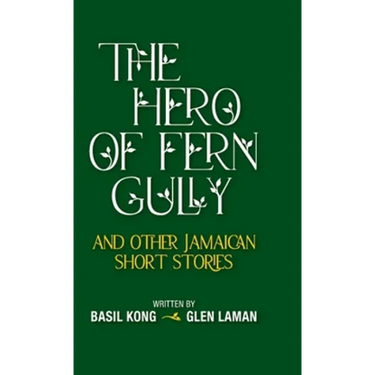 The Hero of Fern Gully and Other Jamaican Short Stories (Hardcover) - Hardcover