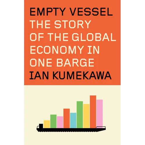 Empty Vessel: The Story of the Global Economy in One Barge - Hardcover