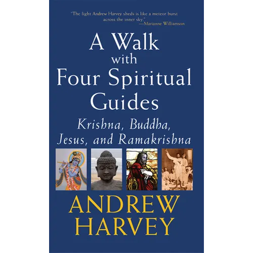 A Walk with Four Spiritual Guides: Krishna, Buddha, Jesus and Ramakrishna - Hardcover