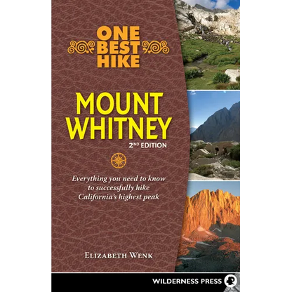 One Best Hike: Mount Whitney: Everything You Need to Know to Successfully Hike California's Highest Peak - Hardcover
