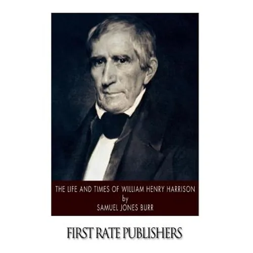The Life and Times of William Henry Harrison - Paperback