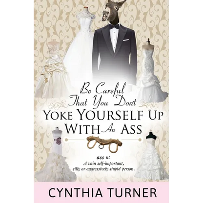 Be Careful that You Don't Yoke Yourself Up With An Ass - Paperback
