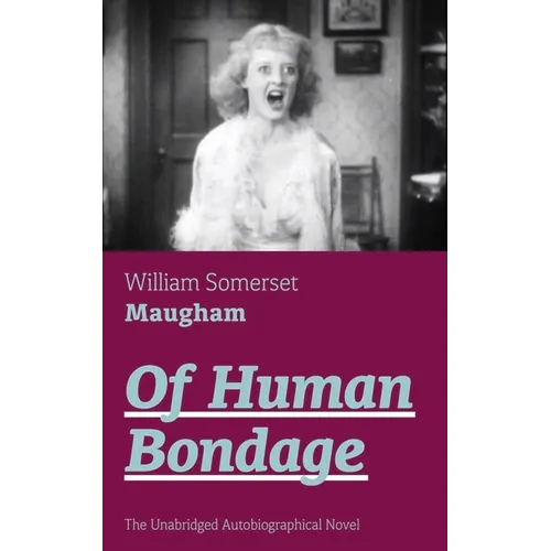 Of Human Bondage (the Unabridged Autobiographical Novel): True Story of a Black Women Who Worked for Mrs. Lincoln and Mrs. Davis - Paperback