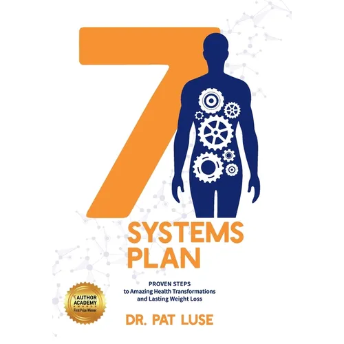 7 Systems Plan: Proven Steps to Amazing Health Transformations and Lasting Weight Loss - Hardcover