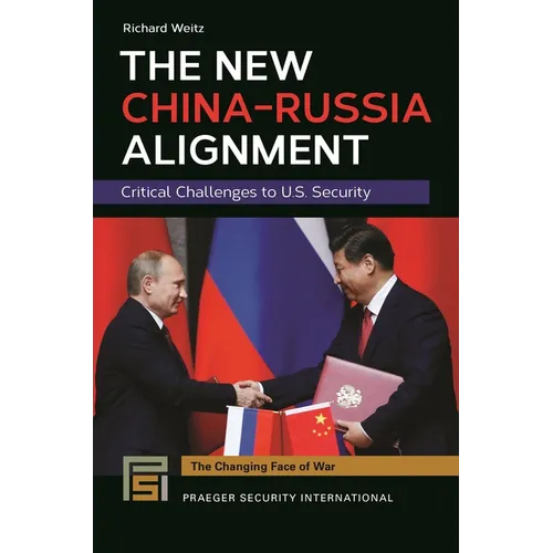The New China-Russia Alignment: Critical Challenges to U.S. Security - Hardcover