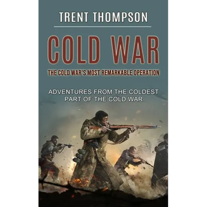 Cold War: The Cold War's Most Remarkable Operation (Adventures From the Coldest Part of the Cold War) - Paperback