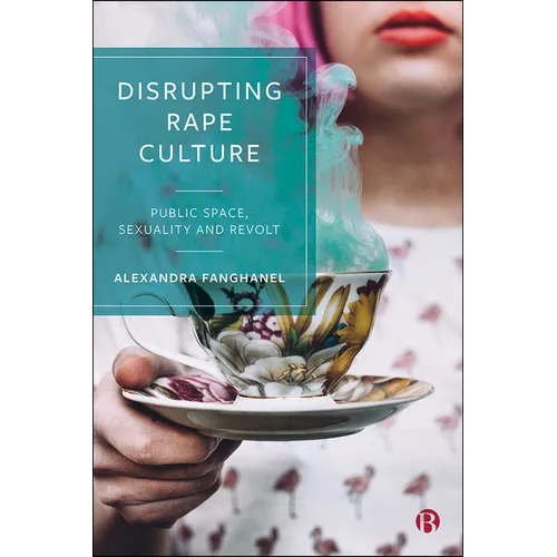 Disrupting Rape Culture: Public Space, Sexuality and Revolt - Paperback