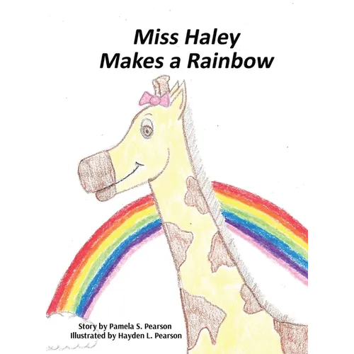 Miss Haley Makes a Rainbow - Hardcover