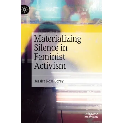 Materializing Silence in Feminist Activism - Hardcover