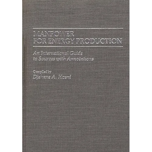Manpower for Energy Production: An International Guide to Sources with Annotations - Hardcover