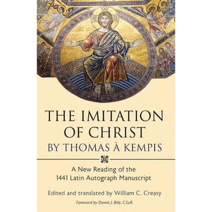 The Imitation of Christ by Thomas a Kempis: A New Reading of the 1441 Latin Autograph Manuscript - Hardcover