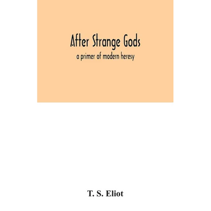 After strange gods: a primer of modern heresy - Paperback