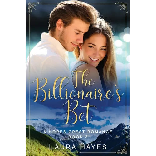 The Billionaire's Bet: Inspirational Romance (Christian Fiction) (A Hopes Crest Christian Romance Book 3) - Paperback