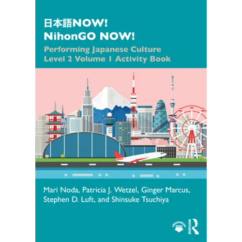 日本語now! Nihongo Now!: Performing Japanese Culture - Level 2 Volume 1 Activity Book - Paperback