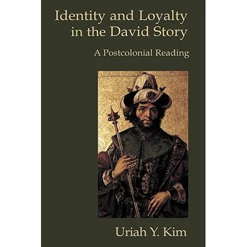 Identity and Loyalty in the David Story: A Postcolonial Reading - Hardcover