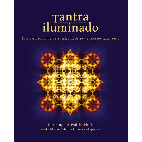 Tantra Iluminado: La Filosofía, Historia y Práctica de una Tradición Atemporal - Paperback