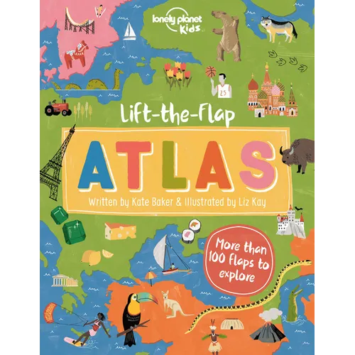 Lonely Planet Kids Lift-The-Flap Atlas: Interactive Trip Around the World Must Visit Places Wow Friends with Fun Facts Beautiful Illustrations & Artwo - Hardcover