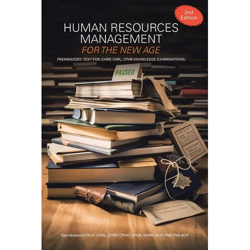 Human Resources Management for the New Age: Preparatory Text for (CHRP, CHRL, CPHR Knowledge Examinations) - Paperback