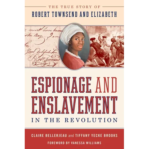 Espionage and Enslavement in the Revolution: The True Story of Robert Townsend and Elizabeth - Hardcover