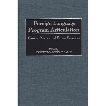 Foreign Language Program Articulation: Current Practice and Future Prospects - Hardcover