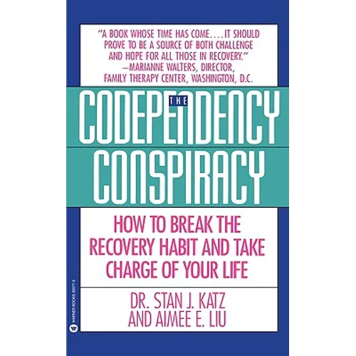 Codependency Conspiracy: How to Break the Recovery Habit and Take Charge Ofyour Life - Paperback