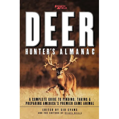 Sports Afield's Deer Hunter's Almanac: A Complete Guide to Finding, Taking and Preparing America's Premier Game Animal - Paperback