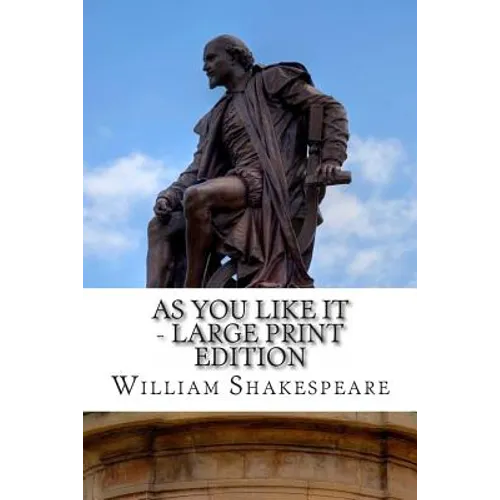 As You Like It - Large Print Edition: A Play - Paperback
